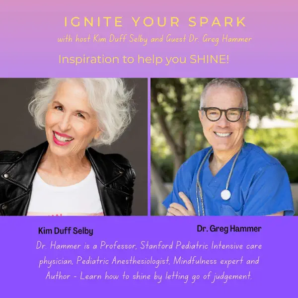 IGNITE and let go of judgement with Dr. Greg Hammer – Ignite Your Spark!